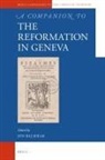 Jon Balserak - A Companion to the Reformation in Geneva