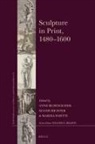 Anne Bloemacher, Marzia Faietti, Mandy Richter - Sculpture in Print, 1480-1600