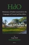 Sergio Baldi - Dictionary of Arabic Loanwords in the Languages of Central and East Africa