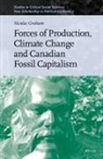 Nicolas Graham - Forces of Production, Climate Change and Canadian Fossil Capitalism