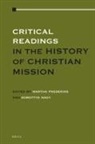 Martha Frederiks, Dorottya Nagy - Critical Readings in the History of Christian Mission
