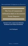 Joel Dahlquist - The Use of Commercial Arbitration Rules in Investment Treaty Disputes