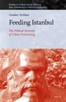 Candan Turkkan - Feeding Istanbul: The Political Economy of Urban Provisioning