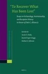 Nathan C Johnson, Nathan C. Johnson, Tucker Ferda, Daniel Frayer-Griggs - "to Recover What Has Been Lost" Essays on Eschatology, Intertextuality, and Reception History in Honor of Dale C. Allison Jr