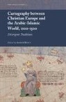 Cartography Between Christian Europe and the Arabic-Islamic World, 1100-1500