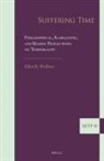 Elliot R Wolfson, Elliot R. Wolfson - Suffering Time: Philosophical, Kabbalistic, and &#7716;asidic Reflections on Temporality