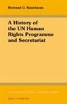 Bertrand G Ramcharan, Bertrand G. Ramcharan - A History of the Un Human Rights Programme and Secretariat