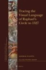 Alexis R Culotta, Alexis R. Culotta - Tracing the Visual Language of Raphael's Circle to 1527