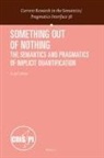 Ariel Cohen - Something Out of Nothing: The Semantics and Pragmatics of Implicit Quantification