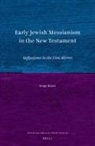 Serge Ruzer - Early Jewish Messianism in the New Testament