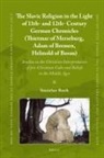Stanislaw Rosik - The Slavic Religion in the Light of 11th- And 12th-Century German Chronicles (Thietmar of Merseburg, Adam of Bremen, Helmold of Bosau)