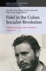 José Bell Lara, Tania Caram León, Delia Luisa López García - Fidel in the Cuban Socialist Revolution