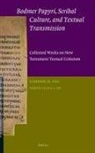 Gordon Fee, Eldon Jay Epp - Bodmer Papyri, Scribal Culture, and Textual Transmission