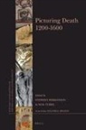 Stephen Perkinson, Noa Turel - Picturing Death 1200-1600
