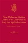 Jeffrey P Emanuel, Jeffrey P. Emanuel - Naval Warfare and Maritime Conflict in the Late Bronze and Early Iron Age Mediterranean