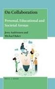 Jerry Andriessen, Michael Baker - On Collaboration Personal, Educational and Societal Arenas