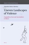 Hepzibah Muñoz Martínez - Uneven Landscapes of Violence