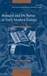 Anne-Pascale Pouey-Mounou, Paul J Smith, Paul J. Smith - Ronsard and Du Bartas in Early Modern Europe