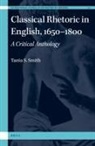 Tania Sona Smith - Classical Rhetoric in English, 1650-1800