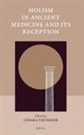 Chiara Thumiger, Chiara Thumiger - Holism in Ancient Medicine and Its Reception