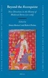 Simon Barton - Beyond the Reconquista: New Directions in the History of Medieval Iberia (711-1085)