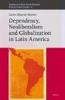 Carlos Eduardo Martins - Dependency, Neoliberalism and Globalization in Latin America