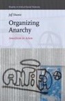 Jeffrey Shantz - Organizing Anarchy