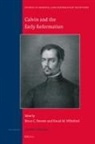 Brian C Brewer, Brian C. Brewer, David M Whitford, David M. Whitford - Calvin and the Early Reformation
