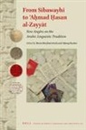From S&#299;bawayhi to &#702;a&#7717;mad &#7716;asan Al-Zayy&#257;t: New Angles on the Arabic Linguistic Tradition
