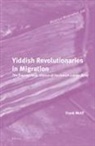 Frank Wolff - Yiddish Revolutionaries in Migration