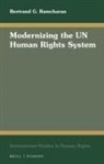 Bertrand G Ramcharan, Bertrand G. Ramcharan - Modernizing the Un Human Rights System