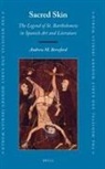 Andrew M Beresford, Andrew M. Beresford - Sacred Skin: The Legend of St. Bartholomew in Spanish Art and Literature