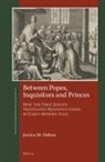 Jessica M Dalton, Jessica M. Dalton - Between Popes, Inquisitors and Princes