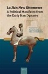 Paul Goldin, Elisa Levi Sabattini - Lu Jia's New Discourses: A Political Manifesto from the Early Han Dynasty