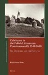 Kazimierz Bem - Calvinism in the Polish Lithuanian Commonwealth 1548-1648
