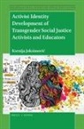 Ksenija Joksimovic - Activist Identity Development of Transgender Social Justice Activists and Educators