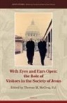 Thomas M McCoog S J, Thomas M. McCoog S. J. - With Eyes and Ears Open: The Role of Visitors in the Society of Jesus