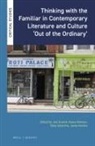 Thinking with the Familiar in Contemporary Literature and Culture 'out of the Ordinary'