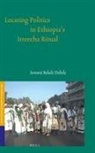 Serawit Bekele Debele - Locating Politics in Ethiopia's Irreecha Ritual