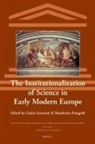 Mordechai Feingold, Giulia Giannini - The Institutionalization of Science in Early Modern Europe