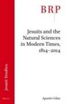 Agustín Udías - Jesuits and the Natural Sciences in Modern Times, 1814-2014