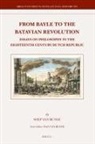 Wiep Van Bunge - From Bayle to the Batavian Revolution