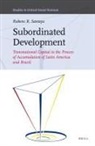 Rubens Sawaya - Subordinated Development: Transnational Capital in the Process of Accumulation of Latin America and Brazil