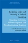 Michael Burgess, Alain-G Gagnon - Revisiting Unity and Diversity in Federal Countries