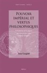 Anne Gangloff - Pouvoir Impérial Et Vertus Philosophiques