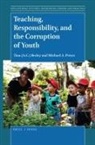 Tina Besley, Michael A Peters, Michael A. Peters - Teaching, Responsibility, and the Corruption of Youth