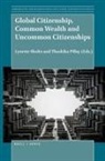 Lynette Shultz - Global Citizenship, Common Wealth and Uncommon Citizenships