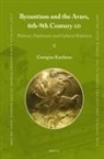 Georgios Kardaras - Byzantium and the Avars, 6th-9th Century AD