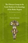 Miroslaw Rudnicki - The Olsztyn Group in the Early Medieval Archaeology of the Baltic Region