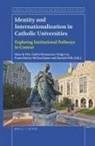 Andrés Bernasconi, Visnja Car, Hans De Wit, Fiona Hunter, Michael James, Daniela Véliz - Identity and Internationalization in Catholic Universities